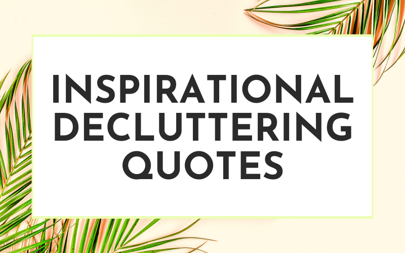 inspirational DECLUTTERING QUOTES